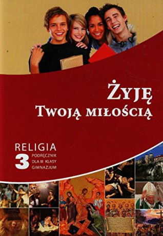 Katechizm Gimnazjum 3 Żyję Twoją miłością [KSIĄŻKA]