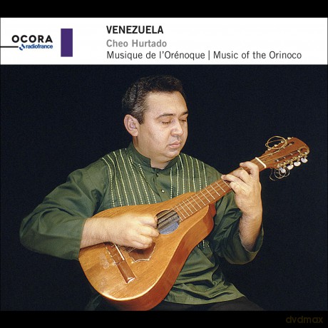 Cheo Hurtado-Venezuela: Music Of The Orinoco: Cheo Hurtado-Venezuela: Music of the Orinoco [CD]