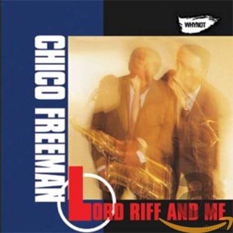 Chico Freeman: Chico Freeman - Lord Riff And Me [CD]