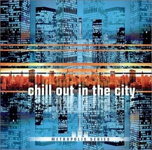 CHILL OUT IN THE CITY-Baby Mammoth,Tetris,Jaffa,ORG Lounge,Mars Lasar, [CD]