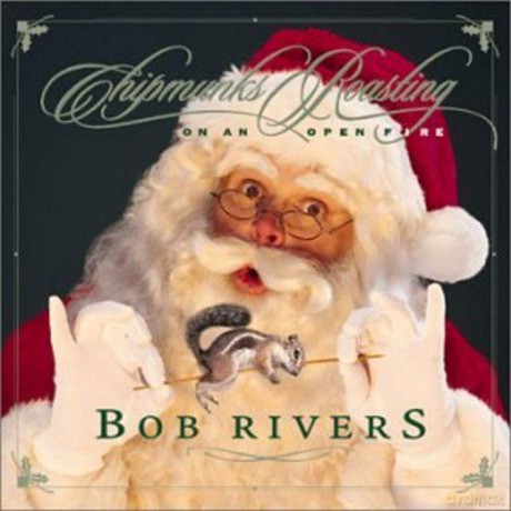 Rivers Bob: Chipmunks Roasting On An Open Fire [CD]