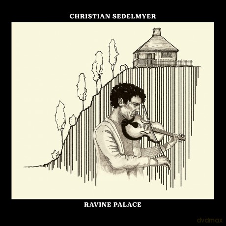 Christian Sedelmyer-Ravine Palace: Christian Sedelmyer-Ravine Palace [CD]