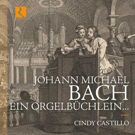 Cindy Castillo-Johann Michael Bach: Ein Orgelbüchlein: Cindy Castillo-Johann Michael Bach: Ein Orgelbüchlein [CD]