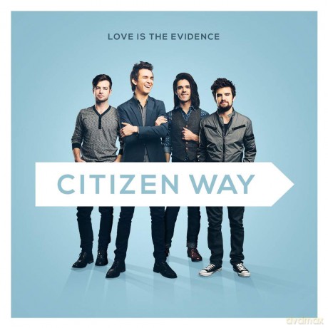 Citizen Way: Citizen Way - Love Is The Evidence [CD]