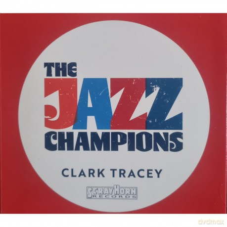 Clark Tracey-The Jazz Champions: Clark Tracey-The Jazz Champions [CD]
