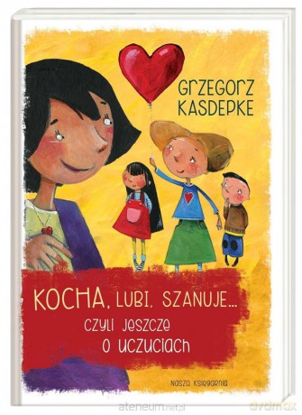 Kocha, lubi, szanuje czyli jeszcze o uczuciach [KSIĄŻKA]