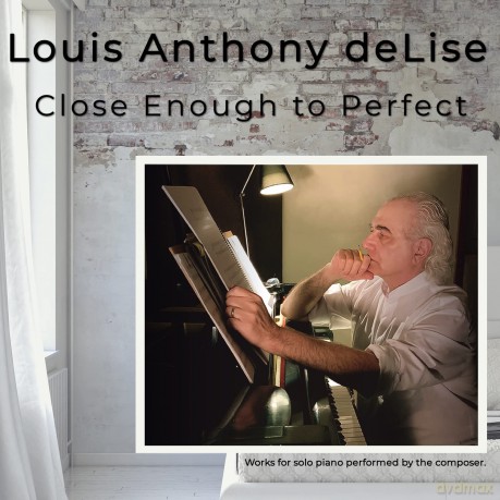 Louis Anthony Delise: Close Enough To Perfect [CD]