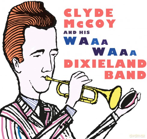 Mccoy Clyde: Clyde Mccoy And His Waa-Waa Dixieland Band [CD]