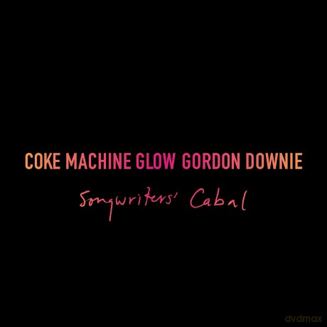Downie Gord: Coke Machine Glow (Songwriters Cabal) [3CD]