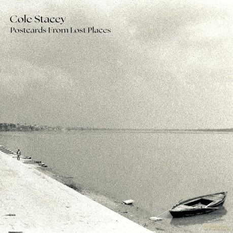 Cole Stacey-Postcards From Lost Places: Cole Stacey-Postcards From Lost Places [CD]