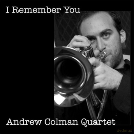 Colman Andrew Quartet-I Remember You: Colman Andrew Quartet-I Remember You [CD]
