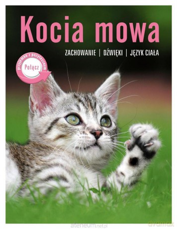 Kocia mowa. Zachowanie, dźwięki, język ciała [KSIĄŻKA]