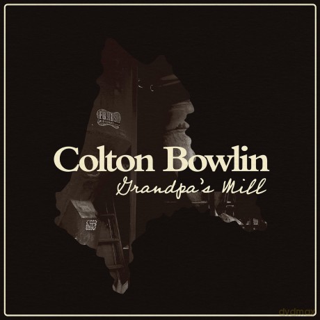 Colton Bowlin-Grandpa's Mill: Colton Bowlin-Grandpa'S Mill [CD]