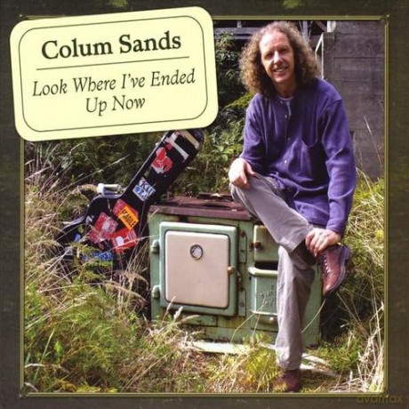 Colum Sands-Look Where I Have Ended U: Colum Sands-Look Where I Have Ended U [CD]