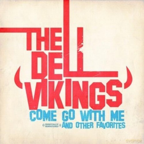 Dell Vikings: Come Go With Me [CD]
