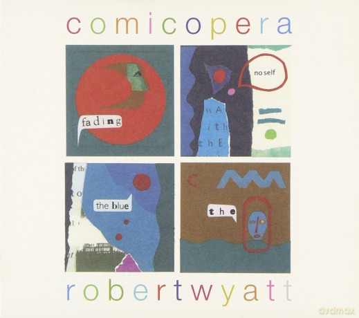 Wyatt Robert: Comicopera [CD]