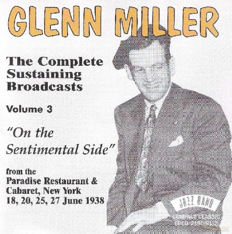 Glenn Miller: Complete Sustaining Broadcasts Vol.3-On The Sentimental Side [2CD]