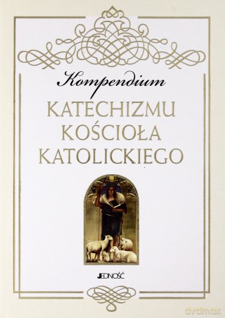 Kompendium Katechizmu Kościoła Katolickiego [KSIĄŻKA]