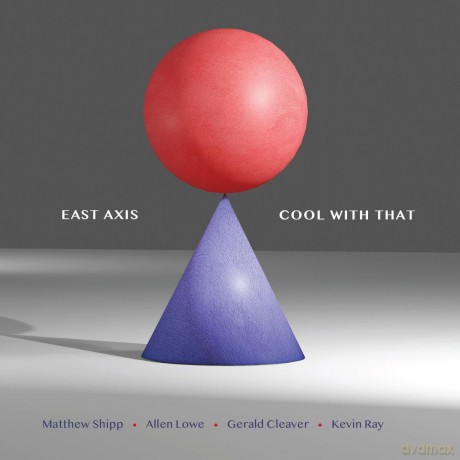 East Axis: Cool With That [CD]