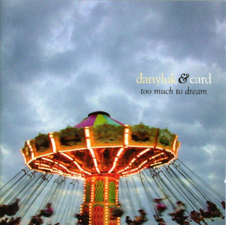 Cory Danyluk & Sarah Card: Cory Danyluk & Sarah Card - Too Much To Dream [CD]