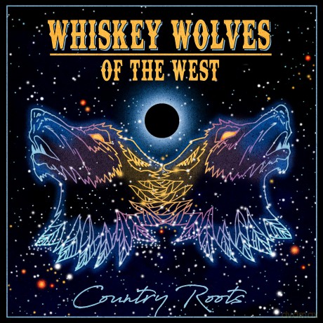 Whiskey Wolves Of The West: Country Roots [CD]
