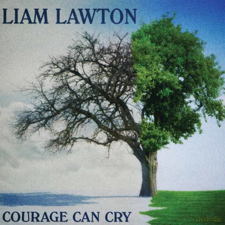 Lawton Liam: Courage Can Cry [CD]