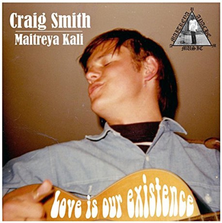 Craig Smith (Maitreya Kali): Craig Smith (Maitreya Kali) - Love Is Our Existence [CD]