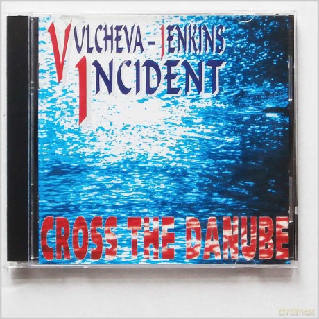 Vulcheva Jenkin Incident: Cross The Danube [CD]