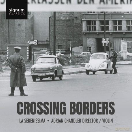 La Serenissima Adrian Chandler Adrian Chandler: Crossing Borders [CD]