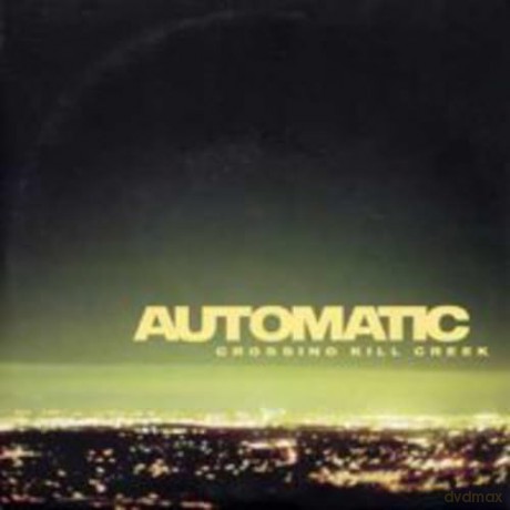 Automatic: Crossing Kill Creek [CD]