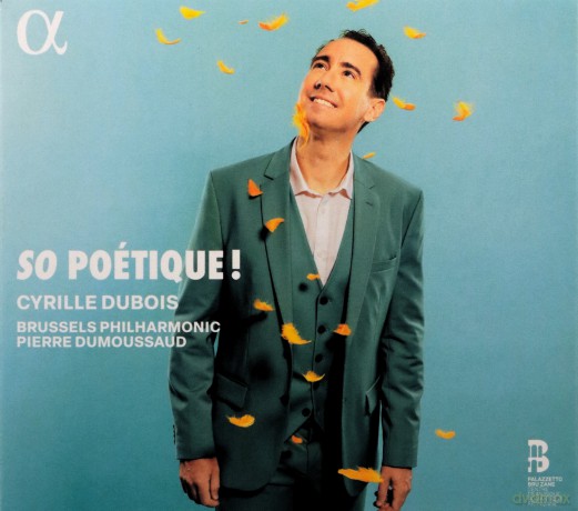 Cyrille Dubois; Pierre Dumoussaud; Brussels Philharmonic-So Poétique!: Cyrille Dubois; Pierre Dumoussaud; Brussels Philharmonic-So Poétique! [CD]