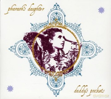 Pharaoh's Daughter: Daddy's Pockets [CD]