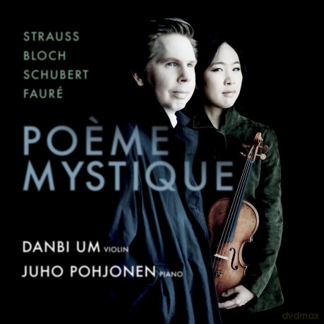 Danbi Um; Juho Pohjonen-Poeme Mystique: Strauss Bloch Schubert Faure: Danbi Um; Juho Pohjonen-Poeme Mystique: Strauss Bloch Schubert Faure [CD]