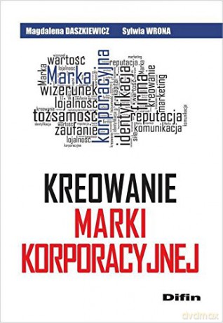 Kreowanie marki korporacyjnej [KSIĄŻKA]