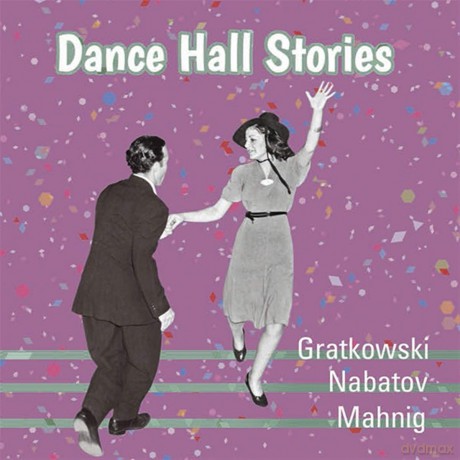 Gratkowski Frank And Nabatov Simon And Mahnig Dominik: Dance Hall Stories [CD]