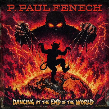Fenech P.Paul: Dancing At The End Of The World (Digipac [CD]