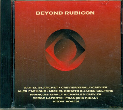 Au-Dela Du Rubicon: Daniel Blanchet,Crevier/Kiraly/Crevier,Alex Farhoud,Serge Laporte... [CD]