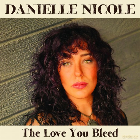 Danielle Nicole-The Love You Bleed: Danielle Nicole-The Love You Bleed [CD]