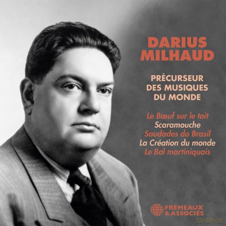 Darius Milhaud-Précurseur Des Musiques Du Monde (Le Boeuf Sur Le Toit: Darius Milhaud-Précurseur Des Musiques Du Monde (Le Boeuf Sur Le Toit [2CD]