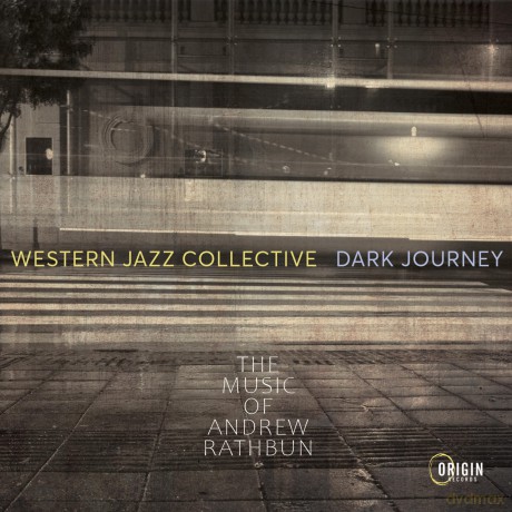 Western Jazz Collective: Dark Journey: The Music Of Andrew Rathbun [CD]