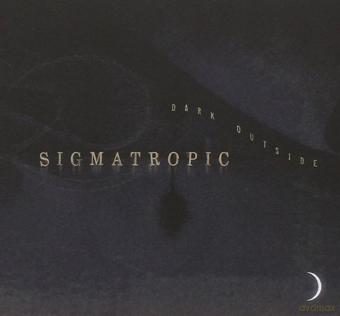 Sigmatropic: Dark Outside [CD]