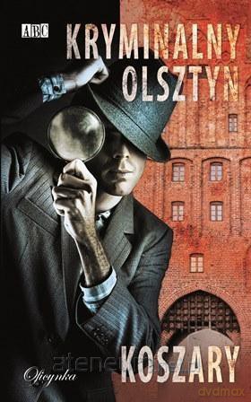 Kryminalny Olsztyn. Koszary [KSIĄŻKA]