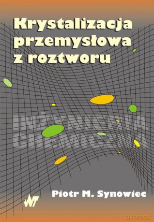 Krystalizacja przemysłowa z roztworu [KSIĄŻKA]