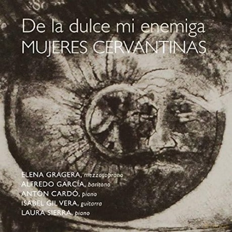 De La Dulce Mi Enemiga. Mujeres Cervantinas: De La Dulce Mi Enemiga. Mujeres Cervantinas [CD]
