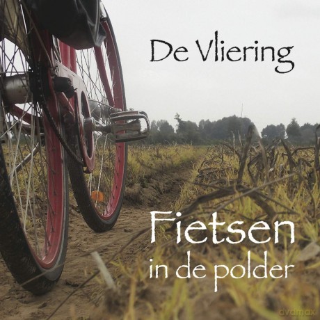 De Vliering: De Vliering - Fietsen In De Polder [CD]