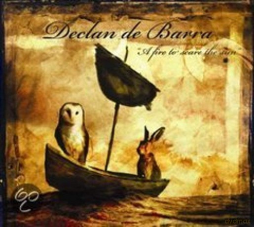 Declan De Barra: Declan De Barra - A Fire To Scare The Sun [CD]