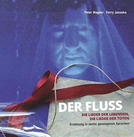Peter Wagnerferry Janoska: Der Fluss  Die Lieder der Lebenden, die Lieder der Toten [CD]