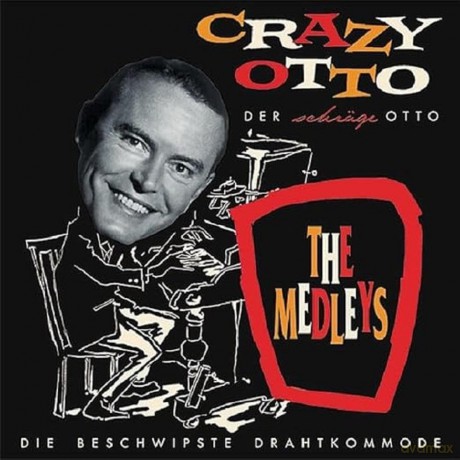 Crazy Otto (Fritz Schulz-Reich: Die Beschwipste Drahtkommode [CD]
