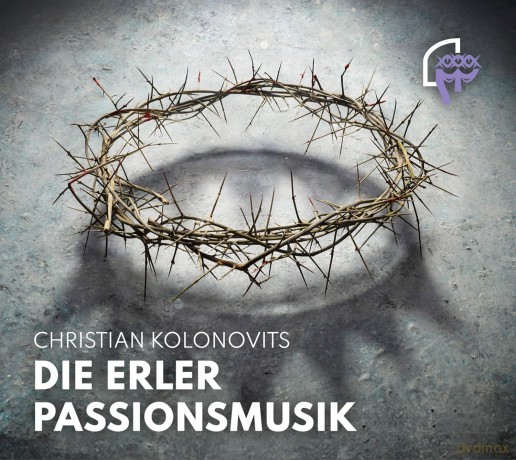 Christian Kolonovits: Die Erler Passionsmusik [CD]