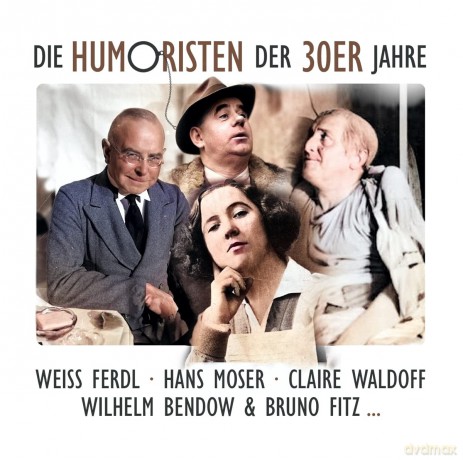 Weiss Ferdl-Hans Moser-Claire: Die Humoristen Der 30er Jahre [CD]